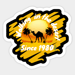 Walking in the desert since 1980 Sticker